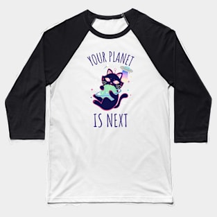 Your Planet Is Next Baseball T-Shirt